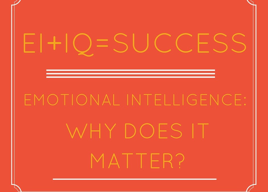 Emotional Intelligence: Why Does it Matter?